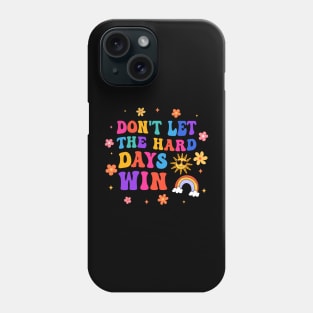 Groovy Don't Let The Hard Days Win Phone Case