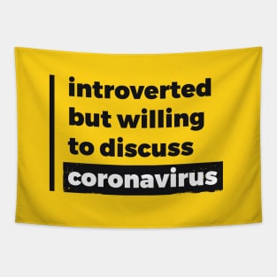 Introverted but willing to discuss coronavirus (Pure Black Design) Tapestry