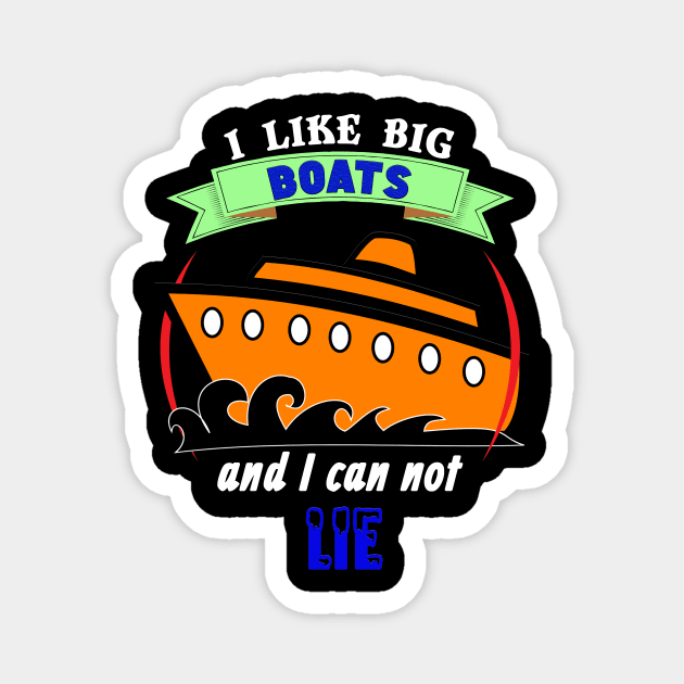 I Like Big Boats and I Can Not Lie Cruise Cruising Magnet by theperfectpresents