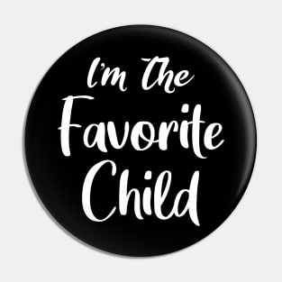 I'm The Favorite Child Gift Pin