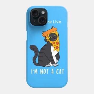 I'm Here Live, I'm Not A Cat Phone Case