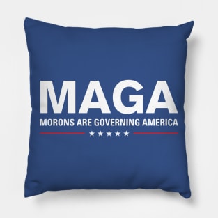 MAGA: Morons Are Governing America Pillow