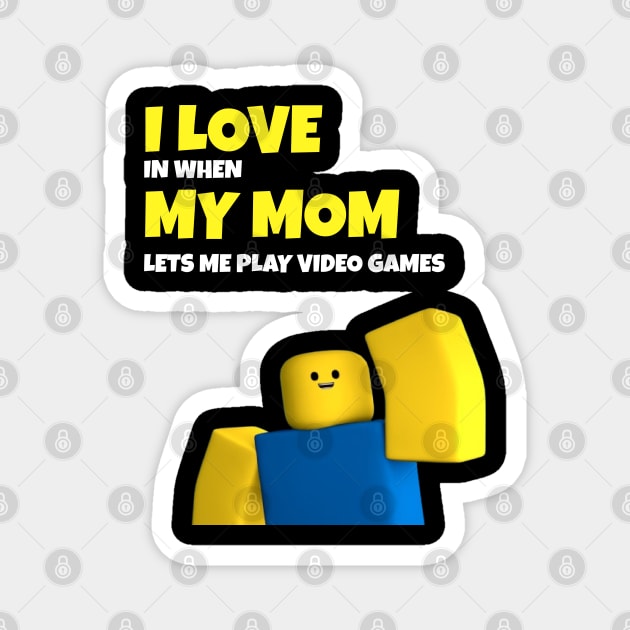 Roblox NOOB I Love My Mom Funny Gamer Gift Magnet by souvikpaul