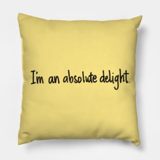 I'm an absolute delight. Pillow