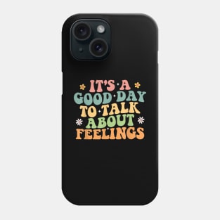 Its A Good Day To Talk About Feelings v4 Phone Case