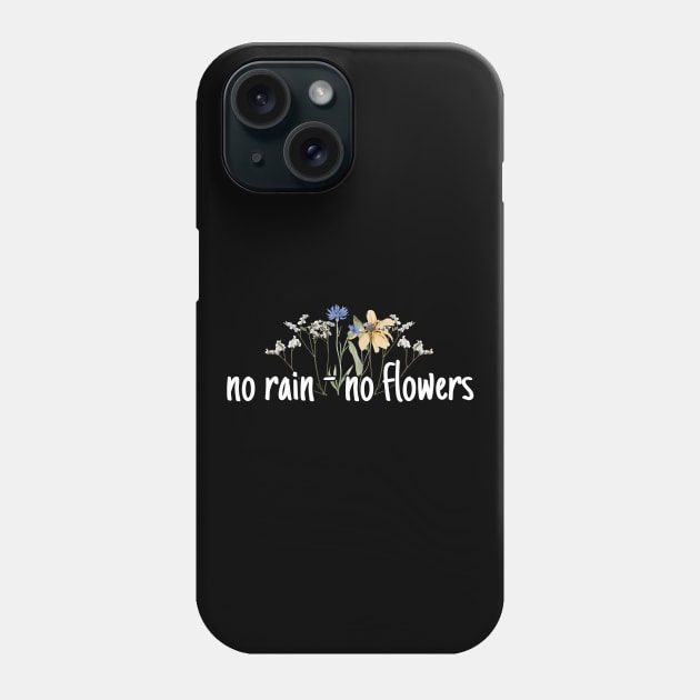 No rain - no flowers Phone Case by UnCoverDesign