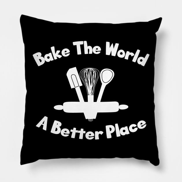 Bake the world a better place Pillow by LunaMay