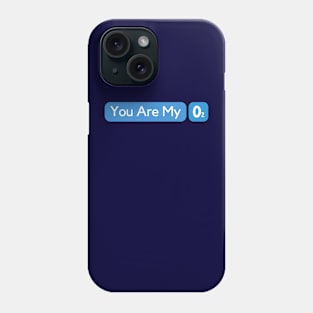 You Are My Oxygen Phone Case