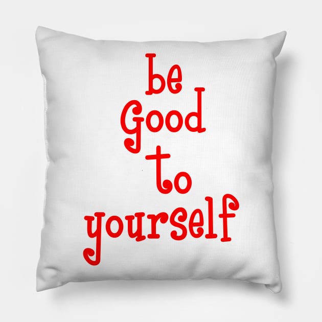 be good to yourself Pillow by sarahnash