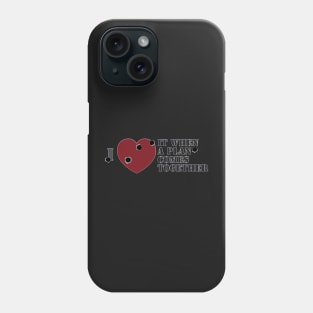 I <3 it when a plan comes together Phone Case