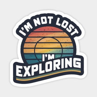 I'm Not Lost I'm Exploring Magnet