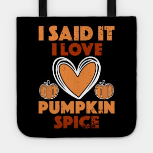 I Said It I Love Pumpkin Spice Tote