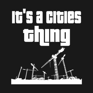 It's a cities thing. T-Shirt