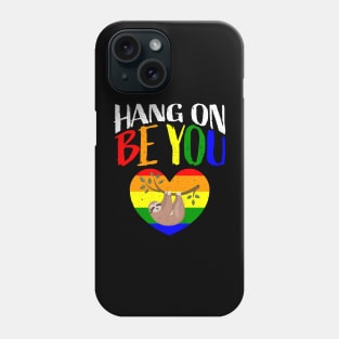 Hang on Be You I Sloth LGBT Pride Awareness Phone Case