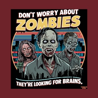 Don't worry about zombies T-Shirt