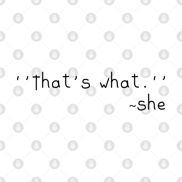 That's what she said by stokedstore