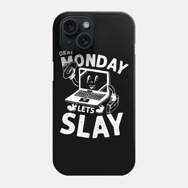 Okay Monday Let's Slay - Positive Motivational Phone Case by ShirtHappens