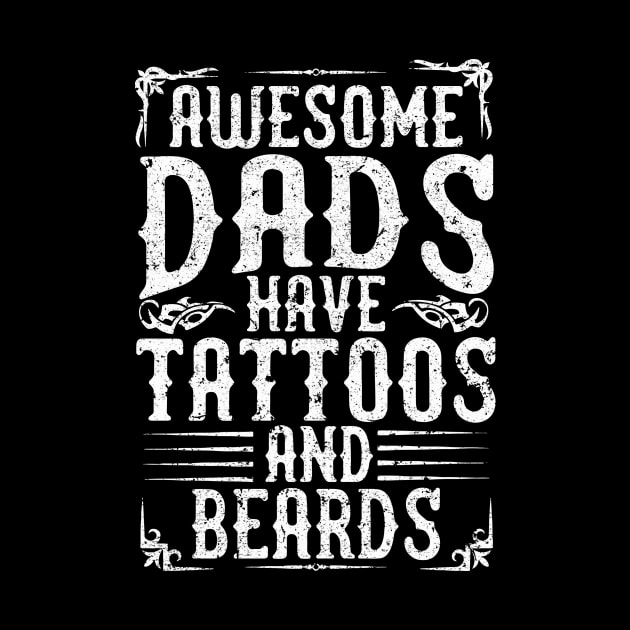 Awesome Dads Have Tattoos And Beards by Aratack Kinder