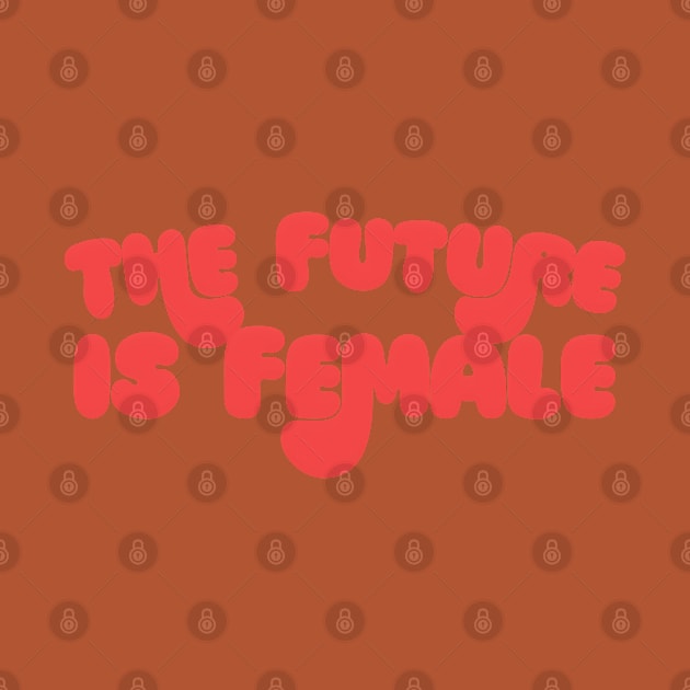 The Future Is Female - Original Retro Typography Design by DankFutura