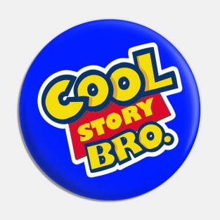 Cool Story Bro. Pin