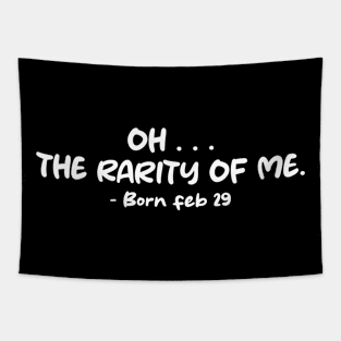 oh... the rarity of me , said born feb 29 Tapestry