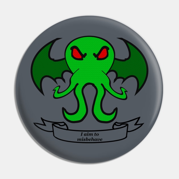 Aim to Misbehave - Cthulhu Pin by DavinciSMURF