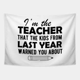 Teacher - I'm the teacher that the kids from last year warn you about Tapestry