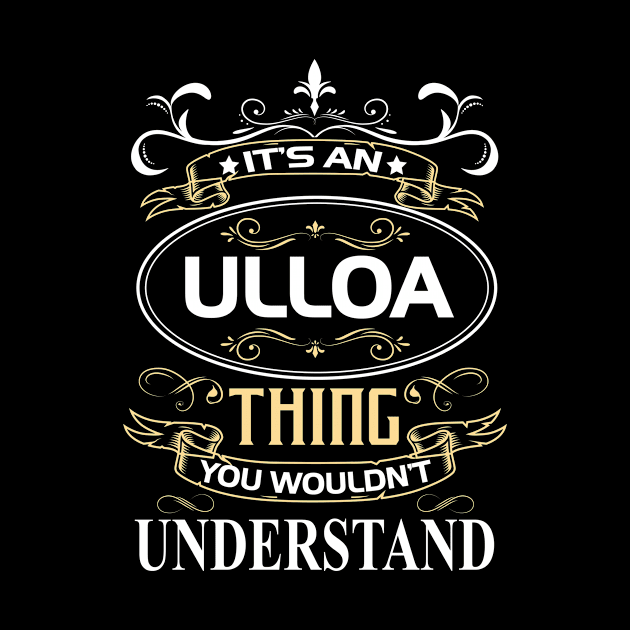 Ulloa Name Shirt It's An Ulloa Thing You Wouldn't Understand by Sparkle Ontani