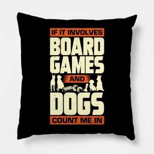 If It Involves Board Games And Dogs Count Me In Pillow