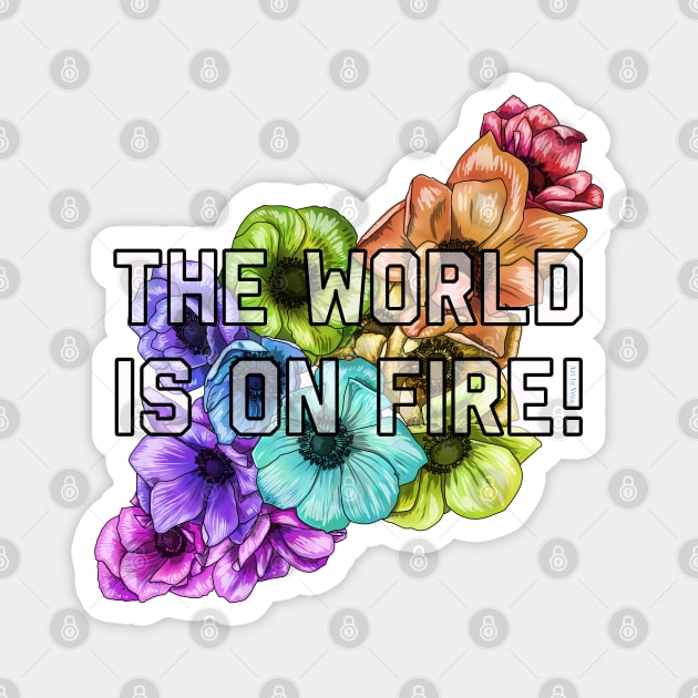 The World Is On Fire Magnet by Art by Veya