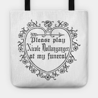 Play Nicole Dollanganger at my Funeral Tote