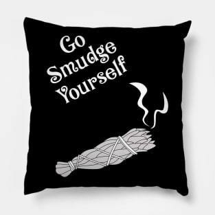 Go Smudge Yourself Funny Spiritual Witch Humor Pillow