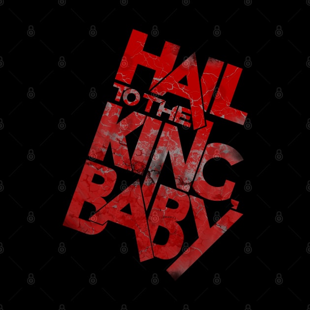 Hail to the King, Baby by Randomart