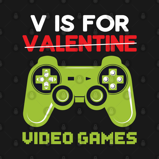 V Is For Video Games Funny Valentines Day Gamer by DragonTees