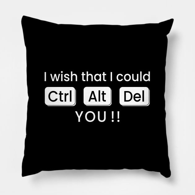 I wish that I could CTRL+ALT+DEL You !! Pillow by zadaID