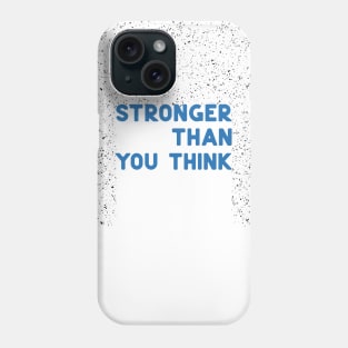 Stronger than you think blue Phone Case