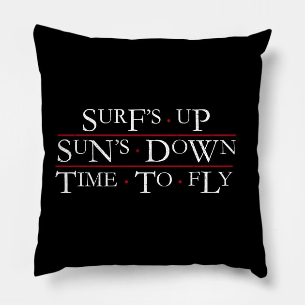 Surf's up, Sun's down, Time to fly Pillow by BOEC Gear