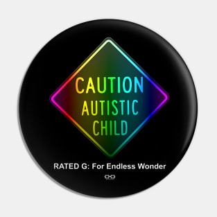 Caution Autistic Child Rated G For Endless Wonder Pin