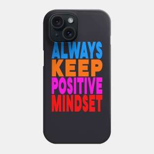 Always keep positive mindset Phone Case