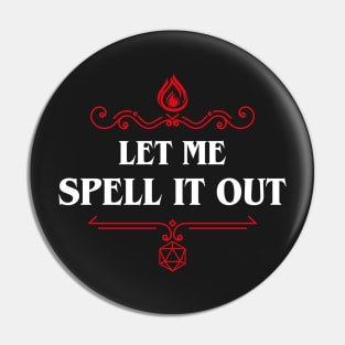 Let Me Spell It Out Sorcerer Wizard Dungeons Crawler and Dragons Slayer Pin