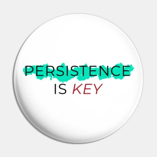 Persistence Is Key Pin