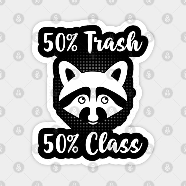 Half Trash Half Class - Funny Raccoon Lover Magnet by Pizzan