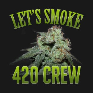 Let's Smoke 420 Crew T-shirt T-Shirt