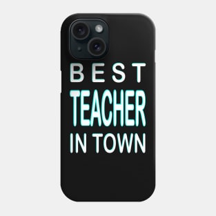 Best Teacher In Town Design Turquoise Phone Case