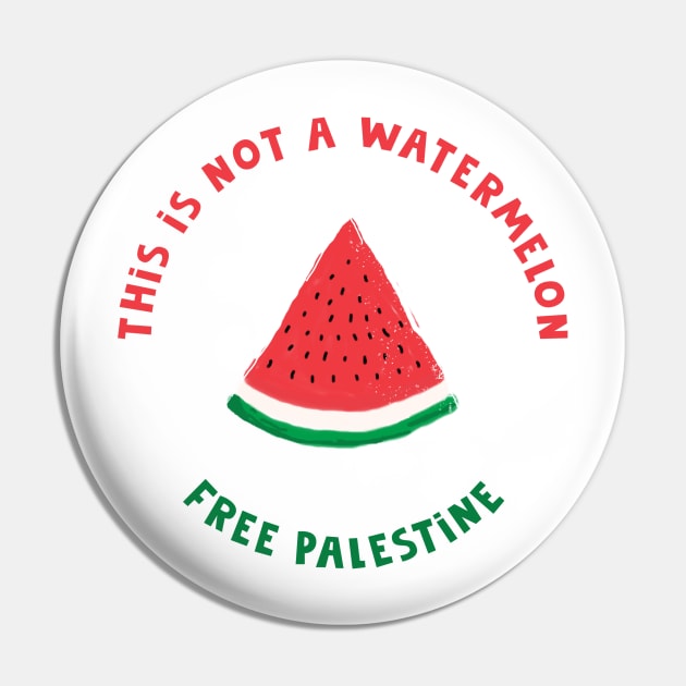 Palestine Watermelon, This is Not a Watermelon Pin by massingso