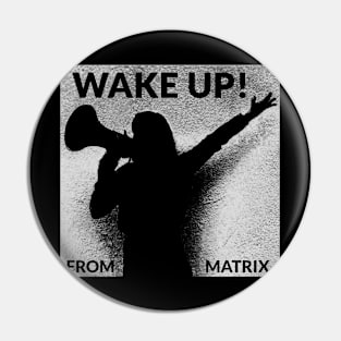 Wake up! From matrix. Pin