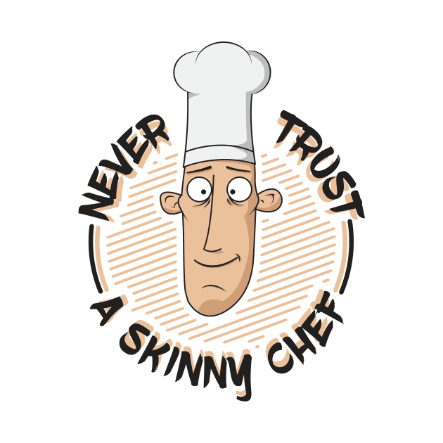 Never Trust A Skinny Chef by yeoys