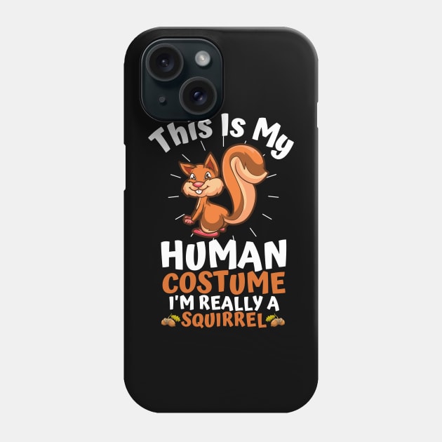 This Is My Human Costume I'm Really A Squirrel, Funny Squirrel Lover Gift Phone Case by JustBeSatisfied