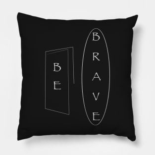 Be Brave Pillow