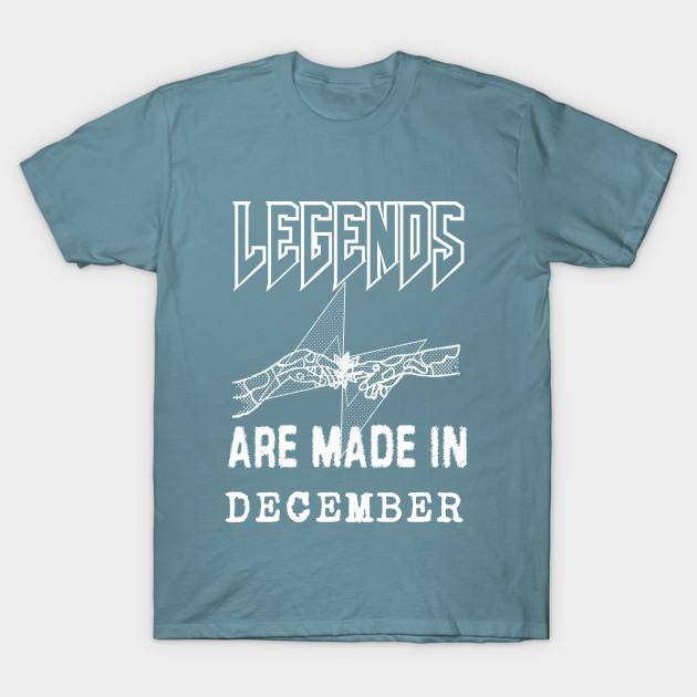 Discover December Birthday - A Legend Is Made - Born In December - T-Shirt